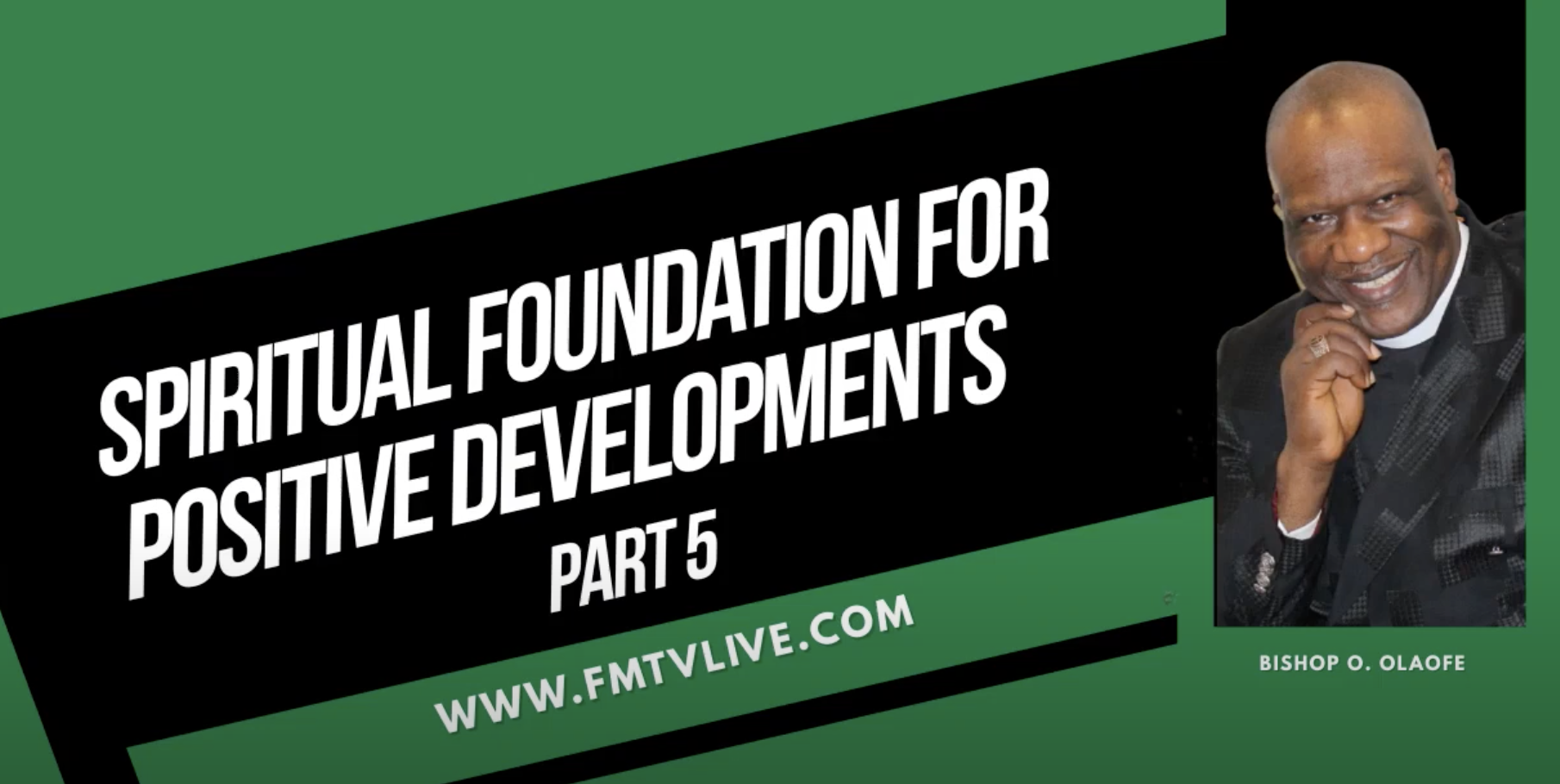 Spiritual Foundation For Positive Developments Part 5